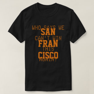 VEM SÄGER ATT VI INTE KAN VINNA DET HÄR IGEN T SHIRT