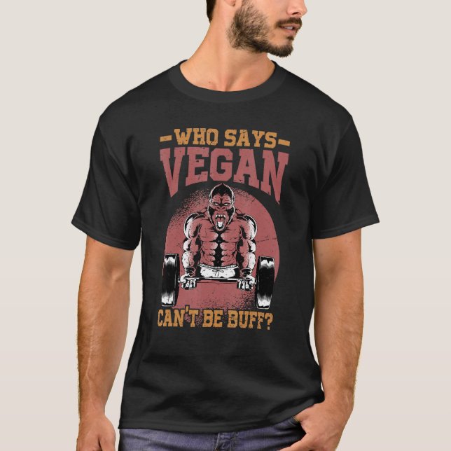 Vem säger Vegan kan inte vara Buff Gorilla Vegetar T Shirt (Framsida)