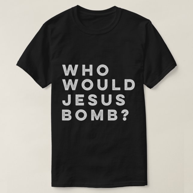 Vem skulle Jesus Bomb fråga Anarcho Christian? T Shirt (Design framsida)