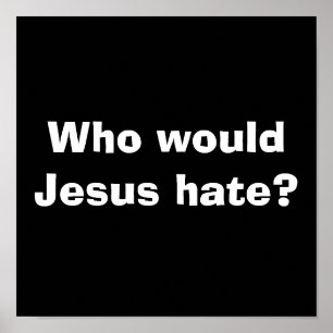 Vem skulle Jesus hata? Poster