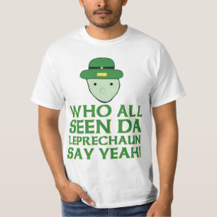 Vem som alla såg Da Leprechaun säga ja meme Tee