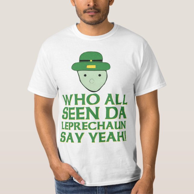 Vem som alla såg Da Leprechaun säga ja meme Tee (Framsida)
