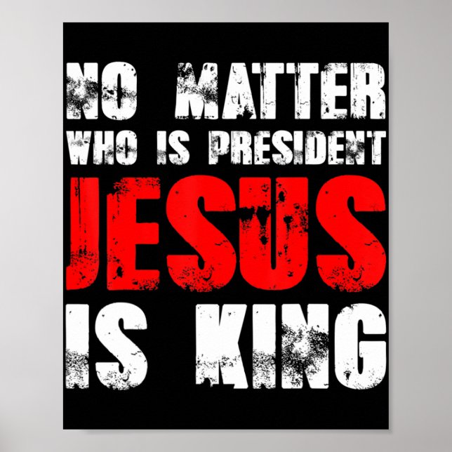 Vem som än är president Jesus är kung T-ShirtNo Poster (Framsidan)
