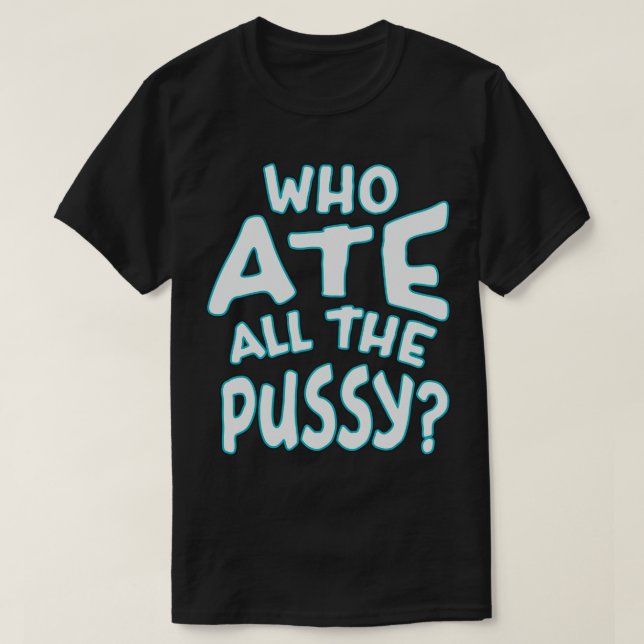 Vem som åt all pussy Neon-text T Shirt (Design framsida)
