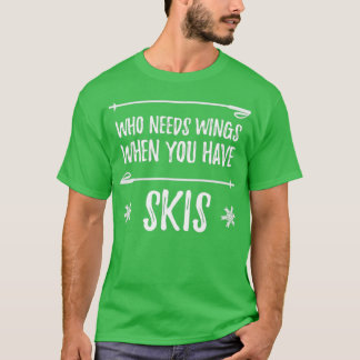 Vem som behöver Vingar när du har skinn T Shirt
