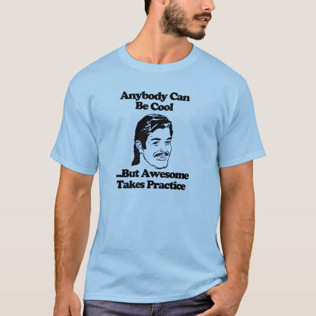 Vem som helst kan vara coola fantastisk utövar T-S T-shirt (Framsida)