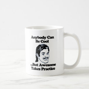 Vem som helst kan vara coola, men fantastisk tillä kaffemugg