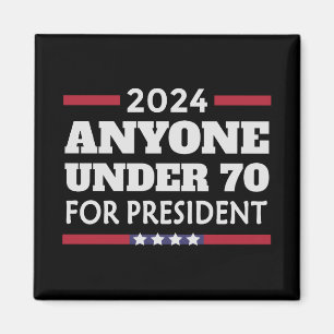 Vem som helst under 70 år till president 2024 magnet