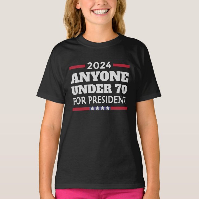 Vem som helst under 70 år till president 2024 t shirt (Framsida)