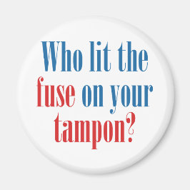 Vem tände säkringen på din tampon? magnet