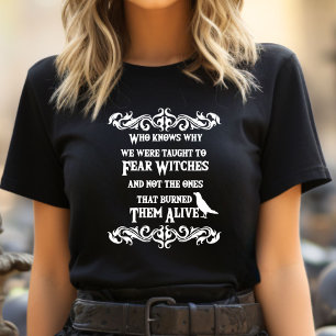 Vem vet varför vi får lära oss att frukta häxor? t shirt