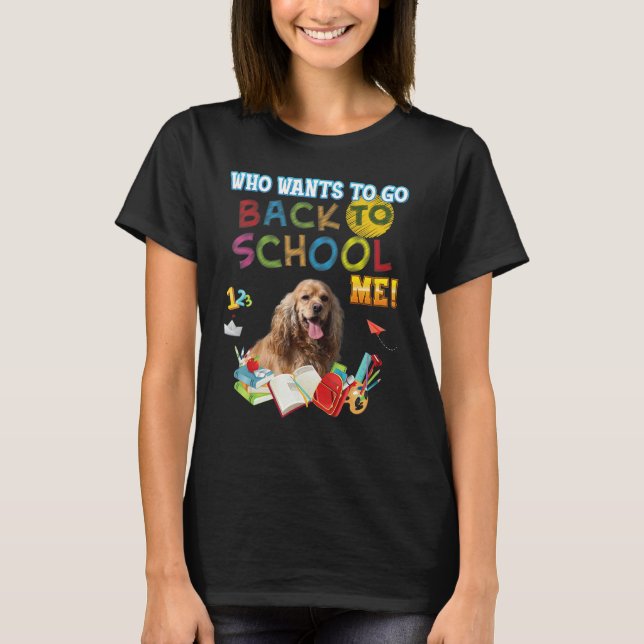 Vem vill åka tillbaka från min spanjor Cocker Hund T Shirt (Framsida)