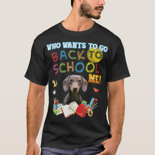 Vem vill åka tillbaka från skolan, Dachshund Hund T Shirt