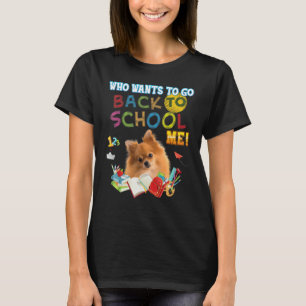 Vem vill åka tillbaka från skolan, jag Pommern Hun T Shirt