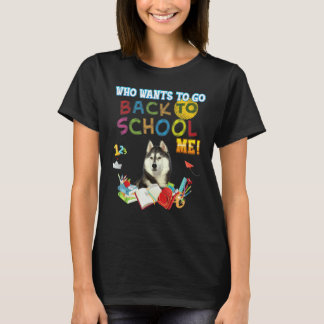 Vem Vill Gå Tillbaka Till Skolan Min Siberian Husk T Shirt