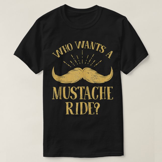 Vem vill ha en Mustache Ride Funny-polisstyrka? T Shirt (Design framsida)