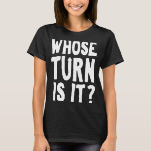 Vems tur är det? t shirt