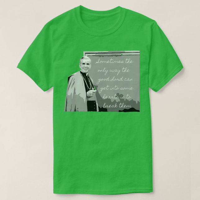 Venerable Archbishop Fulton Sheen quotBreaking Hea T Shirt (Design framsida)
