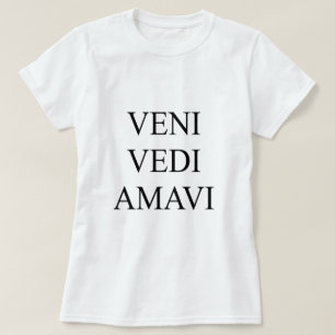 Veni Vidi Amavi T Shirt