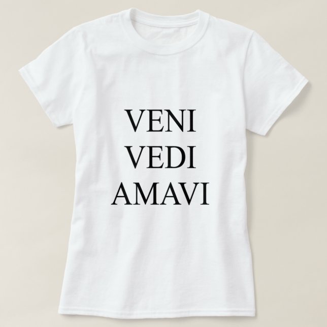 Veni Vidi Amavi T Shirt (Design framsida)