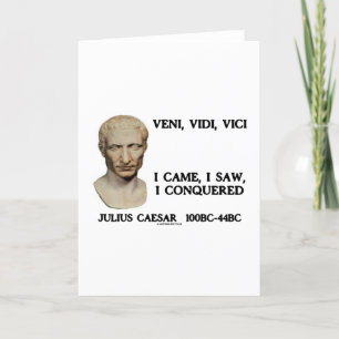 Veni Vidi, Vici - jag kom, mig sågar, mig erövrade Kort