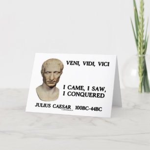 Veni Vidi, Vici - jag kom, mig sågar, mig erövrade Kort