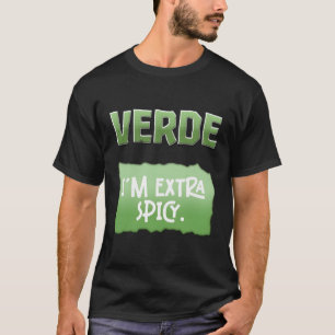Verde I är Extra Spicy Hett Packet Taco Sauce Hall T Shirt