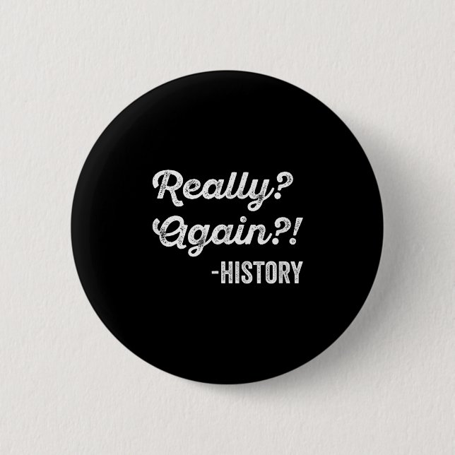 Verkligen_ Återigen!_ Historikhistoriklärare Funny Knapp (Framsida)