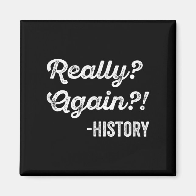 Verkligen_ Återigen!_ Historikhistoriklärare Funny Magnet (Framsidan)
