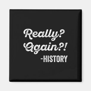 Verkligen igen! Historia Historia Lärare Roligt ta Magnet
