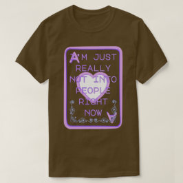 Verkligen inte intresserad av människor just nu hj t shirt