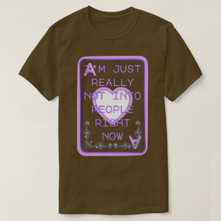 Verkligen inte intresserad av människor just nu hj t shirt
