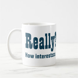 Verkligen? Intressant INTE. Office Bore Kaffemugg