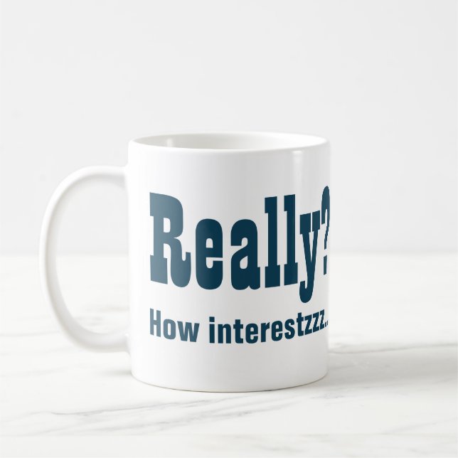 Verkligen? Intressant INTE. Office Bore Kaffemugg (Vänster)