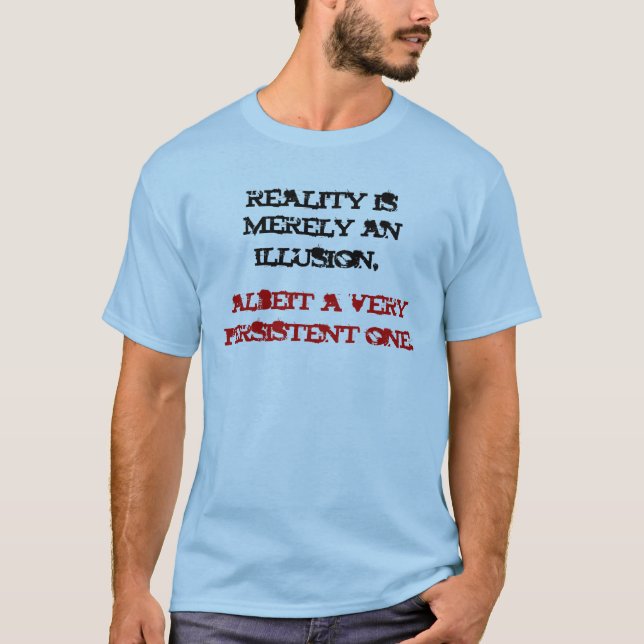 Verklighet är bara en illusion tee (Framsida)