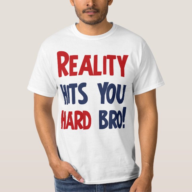 Verklighet slår dig den hårda broen tee shirt (Framsida)