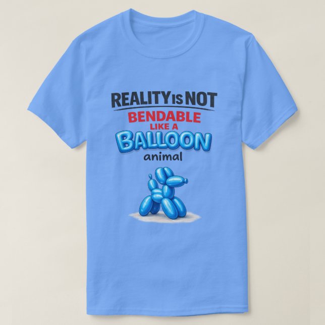 Verkligheten är inte böjbar (1) T-Shirt (Design framsida)