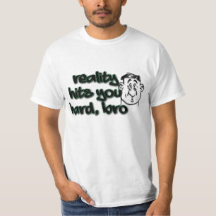 Verkligheten drabbar dig hårt tee shirt