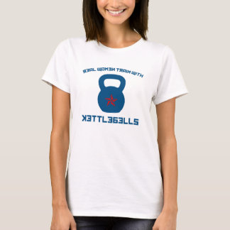Verkligt kvinnatåg med Kettlebells T Shirt
