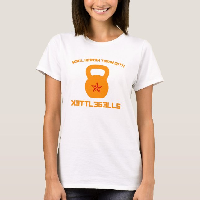 Verkligt kvinnatåg med Kettlebells Tee Shirt (Framsida)