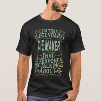 Verktyg Maker Mold - Legendary Die Maker T Shirt