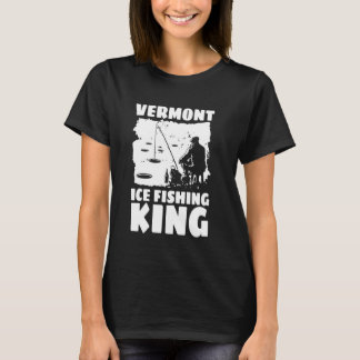 Vermont Ice Fishing King T Shirt