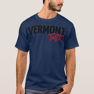 Vermont Tastic Fantastic T Shirt