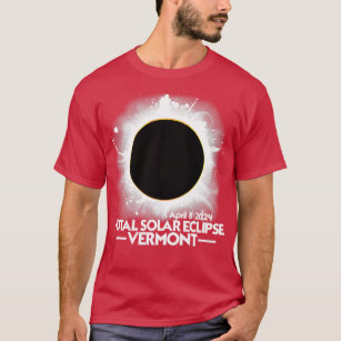 VERMONT Total Solar Eclipse 2024 April 8 Totality T Shirt