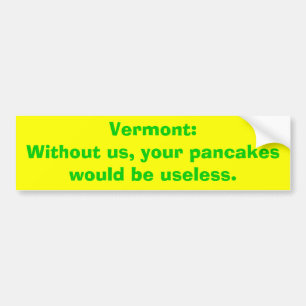 Vermont: Utan oss skulle dina pannkakor är usel Bildekal