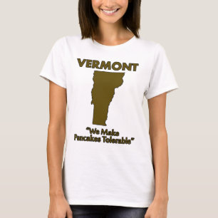 Vermont - Vi gör pannkakor uthärdliga Tee Shirt