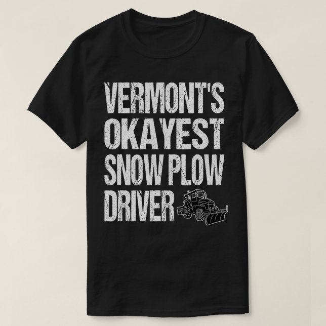 Vermont's Okayest Snö Plow Driver T Shirt (Design framsida)