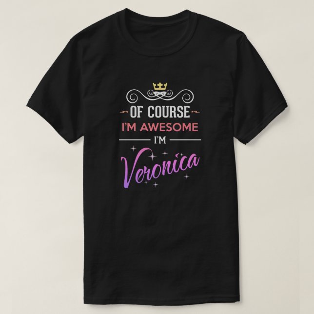 Veronica Naturligtvis är jag Fantastisk Namn T Shirt (Design framsida)