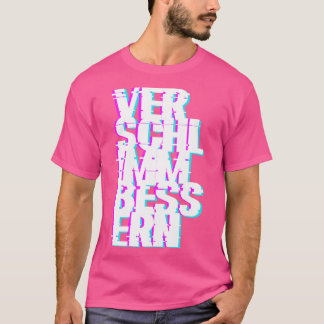 Verschlimmbessern T Shirt