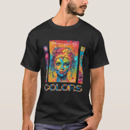 Verschönere Dein Leben mit Farbe Frauenportrait T Shirt